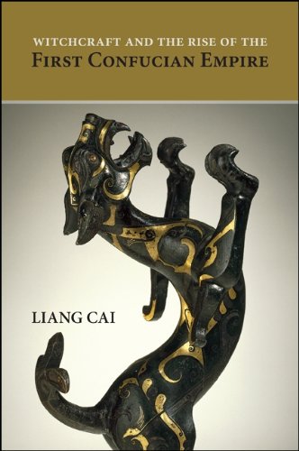 Witchcraft and the Rise of the First Confucian Empire (SUNY series in Chinese Philosophy and Culture)
