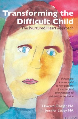 Transforming the Difficult Child: the Nurtured Heart Approach: Amazon ...