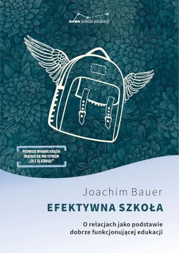 Efektywna szkoła: O relacjach jako podstawie dobrze funkcjonującej...
