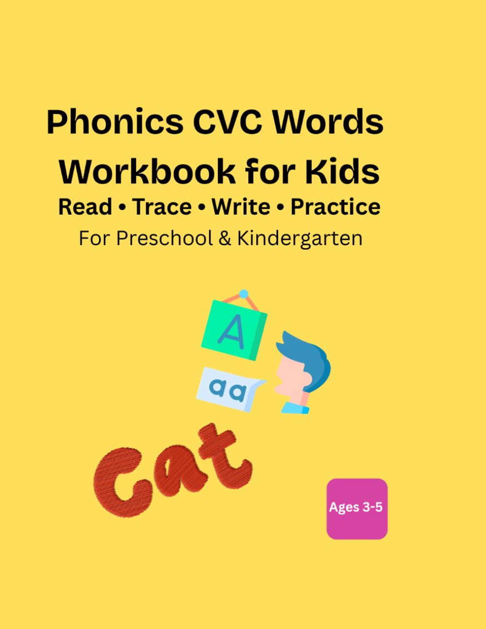 Phonics CVC Words Workbook for Kids: Learn to Read Word Families | AT, AN, AP, AG & AM Tracing and Writing Practice (Kids Phonics & Writing Practice Series)