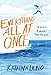 Everything All at Once: A Young Adult Novel and Love Letter to Books About Taking Risks and Confronting Fear