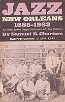 Jazz, New Orleans, 1885-1963: An Index to the Negro Musicians of New Orleans (The Roots of Jazz) B0007DNRA0 Book Cover