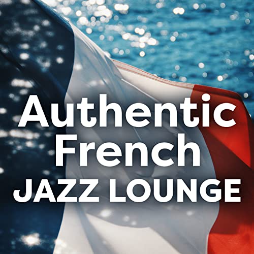 Play Authentic French Jazz Lounge by French Jazz Lounge on Amazon Music