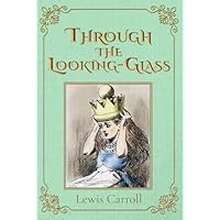 Through the Looking-Glass (Illustrated)