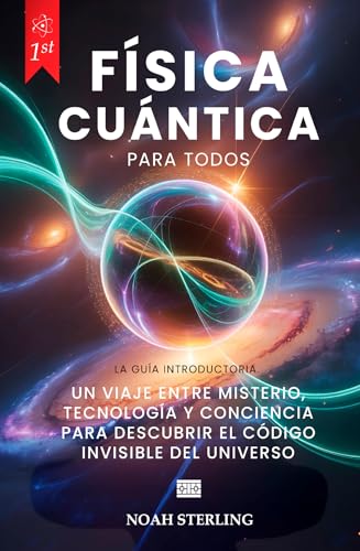 FÍSICA CUÁNTICA PARA TODOS: 6 LIBROS EN 1: Desde Bases del Átomo hasta Misterios de la Conciencia, entre Ondas y Partículas, Principio de Indeterminación, ... y Tecnologías Futuras. +eBOOK FÍSICA CUÁNTICA PARA TODOS: 6 LIBROS EN 1: Desde Bases del Átomo hasta Misterios de la Conciencia, entre Ondas y Partículas, Principio de Indeterminación, ... y Tecnologías Futuras. +eBOOK
