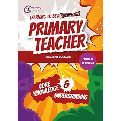 Learning to be a Primary Teacher: Core Knowledge and Understanding