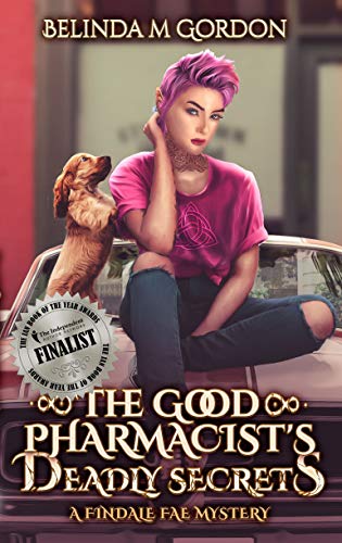 The Good Pharmacist's Deadly Secrets (A Findale Fae Mystery Book 1) by [Belinda M Gordon]