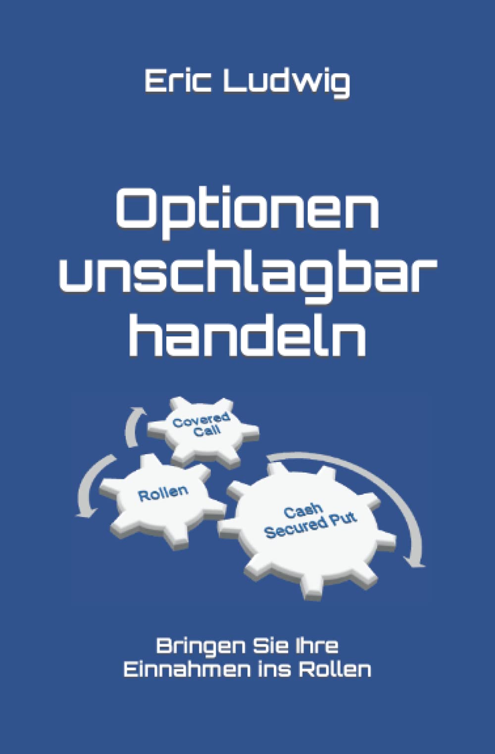 Optionen unschlagbar handeln: Bringen Sie Ihre Einnahmen ins Rollen (Meisterklasse Trading-Strategien)