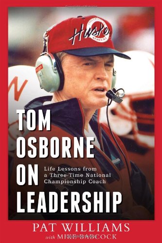 Tom Osborne On Leadership: Life Lessons from a Three