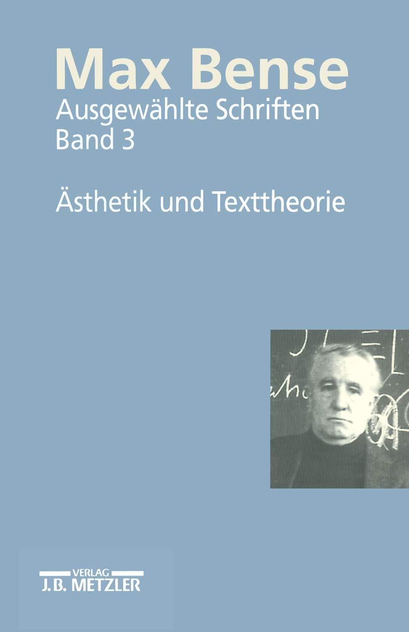 Max Bense: Ausgewählte Schriften in vier Bänden.Band 3: Ästhetik und Texttheorie