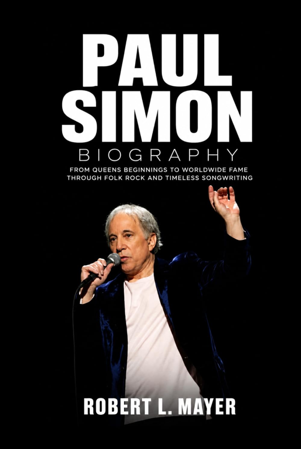 Paul Simon Biography: From Queens Beginnings to Worldwide Fame Through Folk Rock and Timeless Songwriting