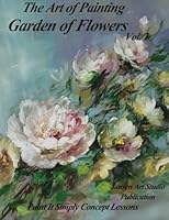 Garden of Flowers Volume 1: The Art of Painting 1533544824 Book Cover
