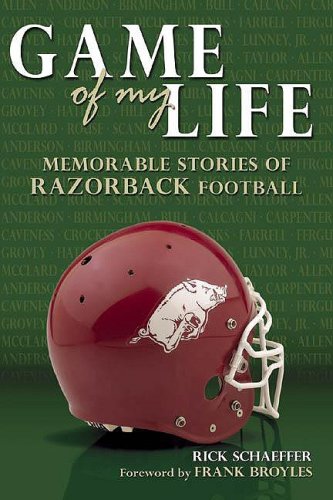Game of My Life: Memorable Stories of Razorback Football: Schaeffer ...