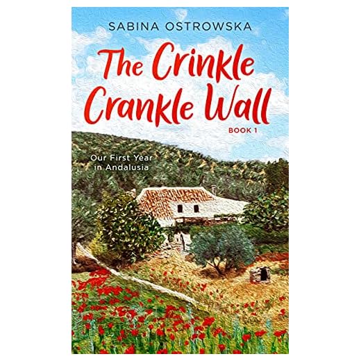 The Crinkle Crankle Wall: Our First Year in Andalusia (New Life in Andalusia Book 1)