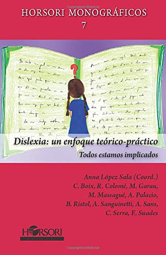 Dislexia: un enfoque teórico-práctico: Todos estamos implicados: 7 (Horsori Monográficos)