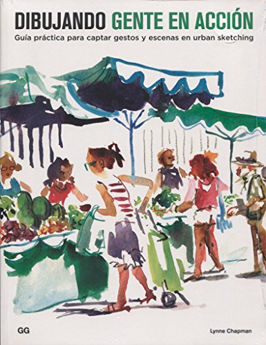 Dibujando gente en acción. Guía práctica para captar gestos y escenas en urban sketching