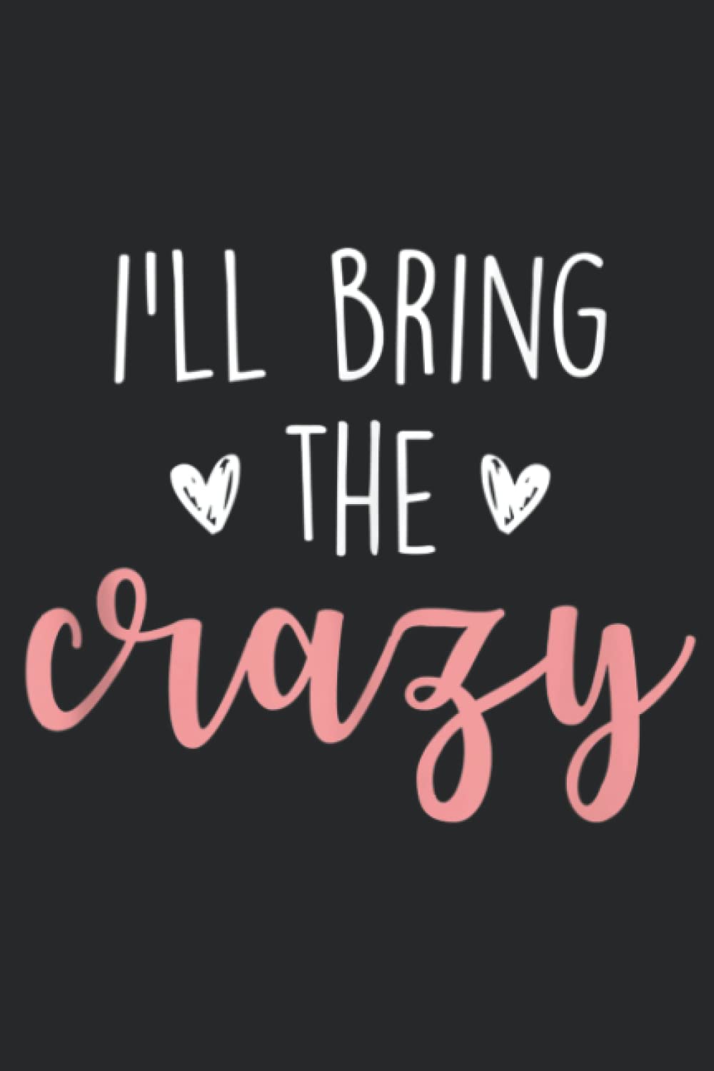 I ll Bring The Crazy Wild Friend Party Group Pretty: Daily Planner Notepad To Do Schedule, Medium 6x9 Inches, 110 Pages, Printed Cover