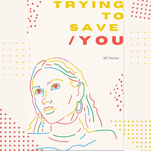 Trying to Save You by Kaitlan C. Farrior episode artwork