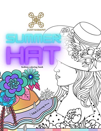 Adult coloring book SUMMER HAT fashion coloring book: Adult coloring mindfulness: Fashion and summer coloring book for adults