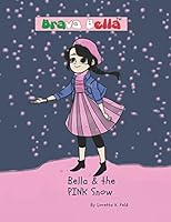 Brava Bella and the Pink Snow (Brava Bella Book Series) 1981061320 Book Cover