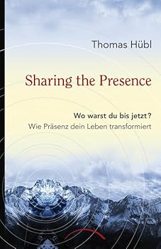Hardcover Sharing The Presence: Wo warst du bis jetzt? Wie Präsenz dein Leben transformiert [German] Book