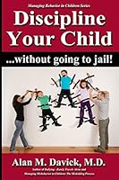 Discipline Your Child: Without Going to Jail 0989005364 Book Cover