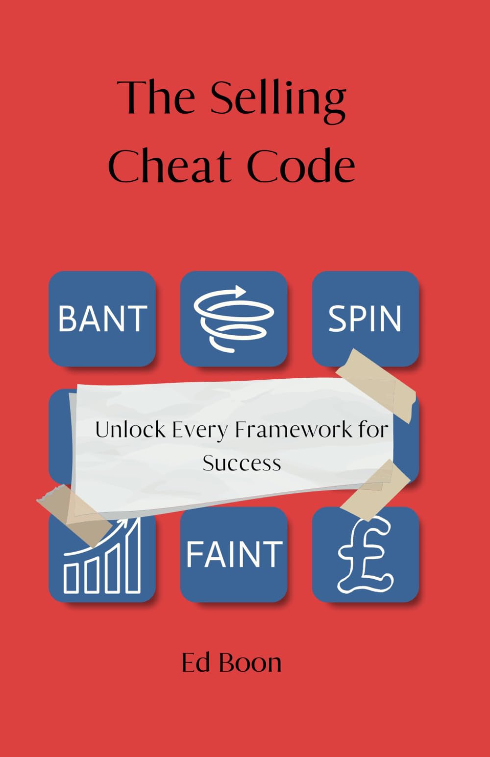 The Selling Cheat Code: Unlock Every Framework for Success