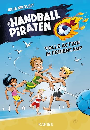 Die Handball-Piraten (Band 3) – Volle Action im Feriencamp: Spannendes Handball-Abenteuer zum Mitfiebern für Jungs und Mädchen ab 8 Jahren