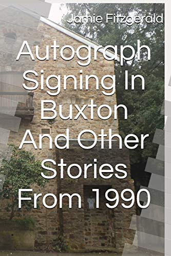 Autograph Signing In Buxton And Other Stories From 1990