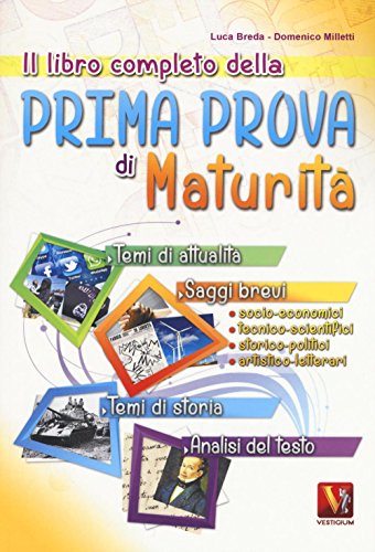 Il libro completo della prima prova di maturità. Temi di attualità e storia, saggi brevi e analisi del testo Il libro completo della prima prova di maturità. Temi di attualità e storia, saggi brevi e analisi del testo