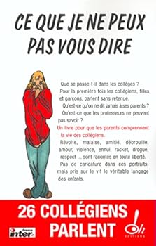 Paperback Ce que je ne peux pas vous dire vingt-six collégiens et collégiennes parlent [French] Book