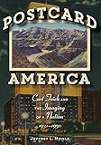 Postcard America: Curt Teich and the Imaging of a Nation, 1931–1950