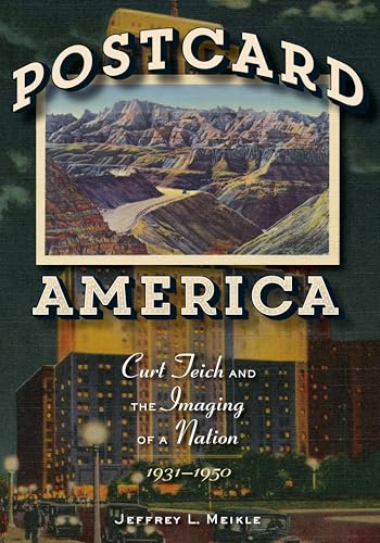 Postcard America: Curt Teich and the Imaging of a Nation, 1931–1950