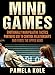 Mind Games: Emotionally Manipulative Tactics Partners Use to Control Relationships and Force the Upper Hand - Recognize and Beat Them
