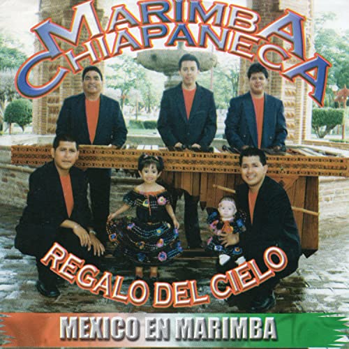 Mexico en Marimba Marimba Chiapaneca Regalo del Cielo Digital Music