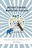  Instant Content Marketing Success: 10 Tips from Leading Content Marketing Experts (English Edition)