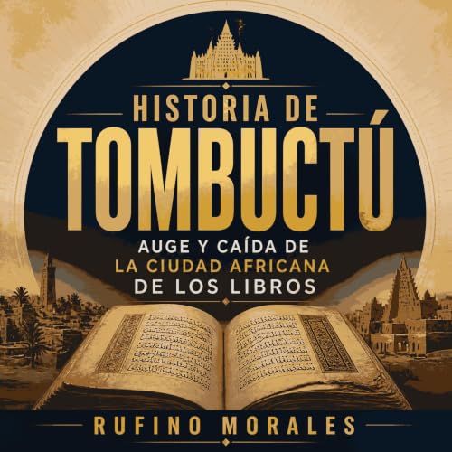 Historia de Tombuct&uacute;: Auge y ca&iacute;da de la ciudad africana de los libros cover art