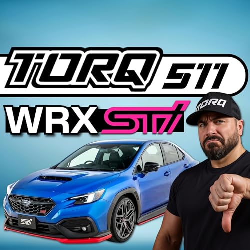 511. La &ldquo;NOUVELLE STI&rdquo; de Subaru&hellip; c&rsquo;est une BLAGUE? | TORQ cover art