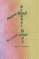 As your soul prosper, so shall your body 1507875371 Book Cover