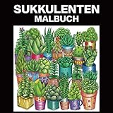  Sukkulenten Malbuch: Malbuch für Jugendliche und Erwachsene mit Erstaunlichen Sukkulenten Zeichnungen, 25 professionelle Illustrationen (Pflanzen Malseiten, Band 1)