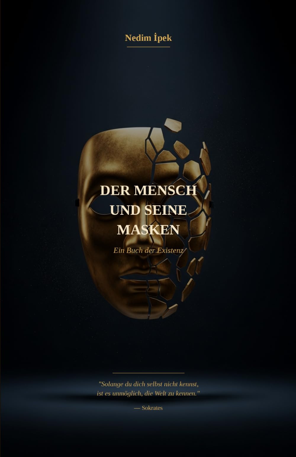 Der Mensch und seine Masken: Eine Philosophie der Liebe, Einsamkeit und der Lügen, die wir uns selbst erzählen