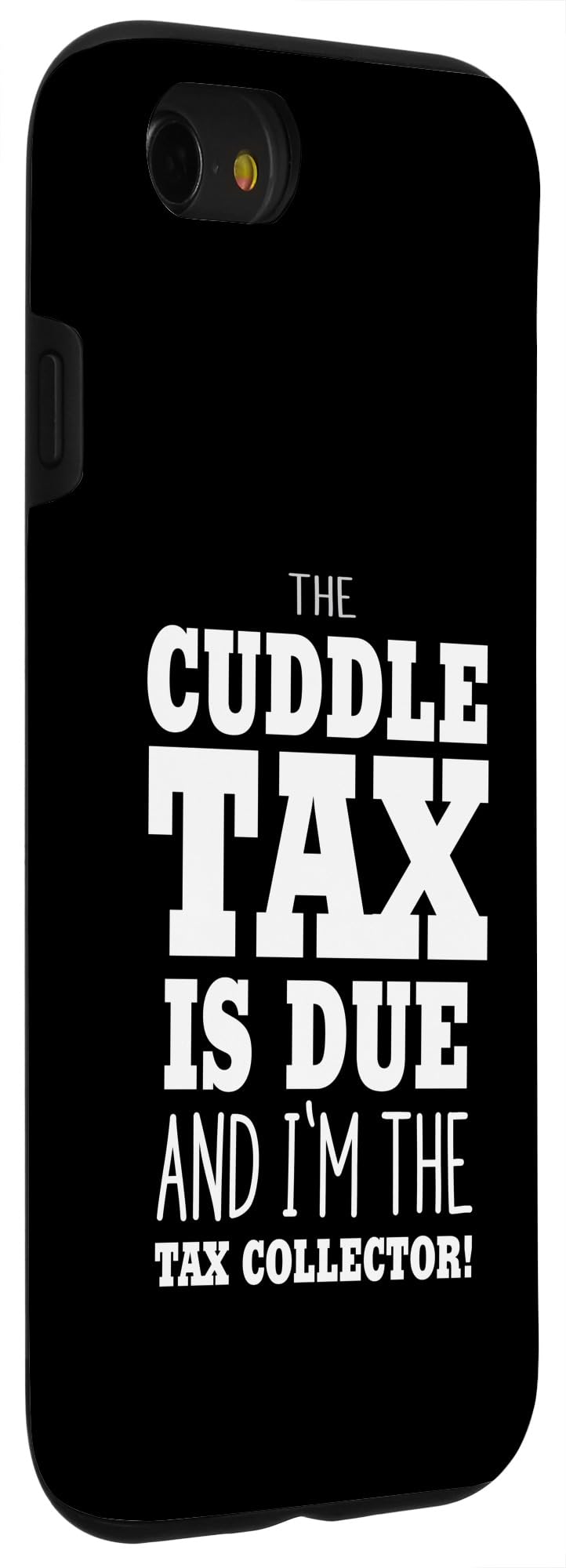 iPhone SE (2020) / 7 / 8 PAY THE CUDDLE TAX COLLECTOR Case - Image 3