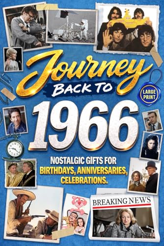 Journey Back To 1966: Nostalgic Gifts For Birthdays, Anniversaries, Celebrations: Back In Time Keepsake 1966 History Book for Mom, Dad, Grandparents, Friends, and More