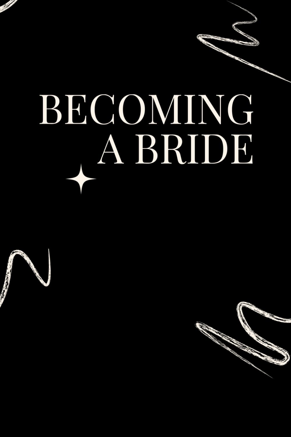 Becoming A Bride: A Christian Guide to Becoming a Godly Wife