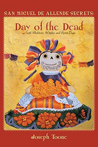 San Miguel de Allende Secrets: Day of the Dead with Skeletons, Witches and Spirit Dogs