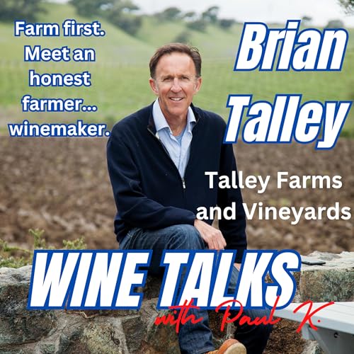 Farmer, winemaker, philosopher; Meet Wine Brian Talley Podcast Por  arte de portada