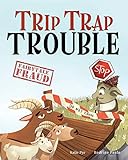 Trip Trap Trouble: A story about the Three Billy Goats Gruff and gratitude (Fairytale Fraud)