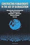 Constructing Human Rights in the Age of Globalization (International Relations in a Constructed World)
