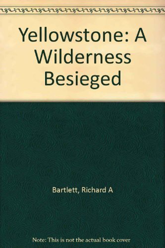 Yellowstone: A Wilderness Besieged 0816508909 Book Cover
