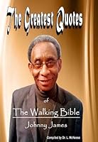 The Greatest Quotes of the Walking Bible Johnny James 0982851731 Book Cover